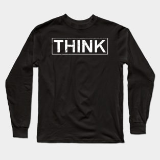 Just Think Long Sleeve T-Shirt